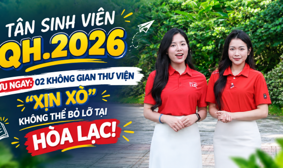 TÂN SINH VIÊN QH.2026 LƯU NGAY: 02 KHÔNG GIAN THƯ VIỆN "XỊN XÒ" KHÔNG THỂ BỎ LỠ TẠI HÒA LẠC!